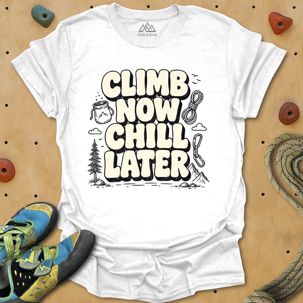 Climb Now Chill Later Tee